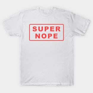 super nope anti dating statement T-Shirt